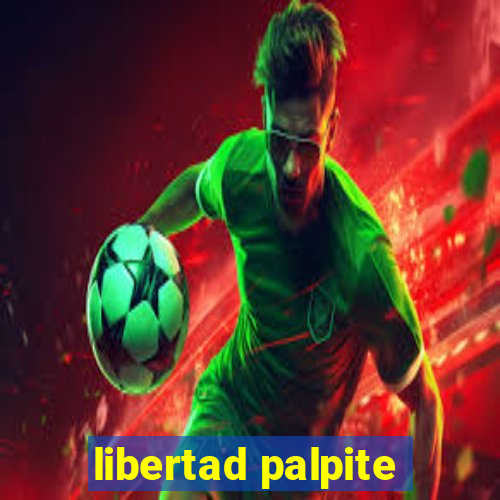 libertad palpite